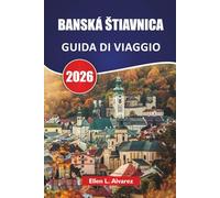 BANSKÁ ŠTIAVNICA GUIDA DI VIAGGIO 2026: Scopri le principali attrazioni, i monumenti storici, la cucina locale ed esperienze culturali nella Slovacchia centrale