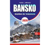 BANSKO Guida di viaggio 2026: Consigli definitivi per viaggi per le stazioni sciistiche, percorsi escursionistici, vita notturna, cibo e gioielli nascosti in Bulgaria