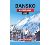 BANSKO REISEFÜHRER 2026: Skigebiete, Wanderwege, Abenteuer im Pirin-Gebirge, lokales Essen, Nachtleben und Reisetipps für Bulgariens Winter- und Sommerziel