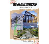 Bansko Travel Guide 2024: “Bansko Adventure: Your Guide to Bansko’s Thrilling Activities for Every Season"