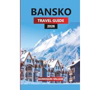 BANSKO TRAVEL GUIDE 2026: Ski Resorts, Hiking Trails, Pirin Mountains Adventures, Local Food, Nightlife, and Travel Tips for Bulgaria’s Winter & Summer Destination