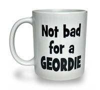 Banterous Funny Geordie Mug “Not Bad for A Geordie Coffee Mug - Newcastle Black & White Design - Sarcastic Gift for Geordies - 11oz Ceramic - Made in UK