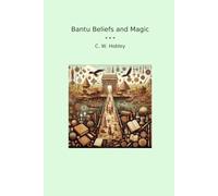 Bantu Beliefs and Magic (Classic Books)
