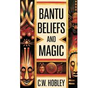 Bantu Beliefs and Magic: Keywords included: Bantu magic, African history