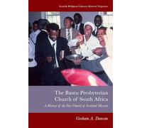 Bantu Presbyterian Church of South Africa: A History of the Free Church of Scotland Mission (Scottish Religious Cultures)