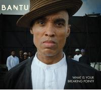 Bantu - What Is Your Breaking Point? [VINYL]
