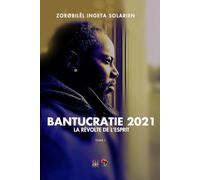 BANTUCRATIE 2021 Tome I: LA RÉVOLTE DE L'ESPRIT