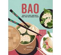 Bao: Asian-Style Buns, Dim Sum and More from Your Bamboo Steamer by Loretta Liu