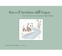 BAO E IL SENTIERO DELL'ACQUA: Una storia da colorare ispirata al Tao Te Ching (CHE NE PENSI?)