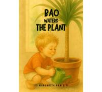 Bao waters the plant: A Gentle Montessori Story About Independence (Little Steps with Bao)