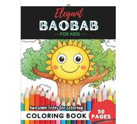 Baobab Coloring Book for Kids: 50 pages of magical Baobab designs inspired by African trees (Flowers and Trees Coloring Books for Kids)