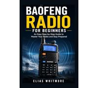Baofeng Radio for Beginners: An Easy Step-by-Step Guide to Master Your Radio and Stay Prepared