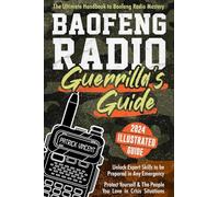 Baofeng Radio Survival Guide: The Ultimate Guerrilla's Handbook to Baofeng Radio Mastery to Safeguard Yourself and The People You Love in Crisis ... | Gain Proficiency to Thrive in Any Emergency