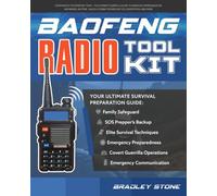 Baofeng Radio Toolkit: From Novice to Expert in 7 Days - The Ultimate Guerrilla Guide to Seamless Communication Anywhere, Anytime. Unlock ... Encryption, and More (Self Sufficient Living)