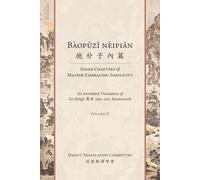Bàopǔzǐ nèipiān 抱朴子內篇 (Inner Chapters of Master Embracing Simplicity): An Annotated Translation of Gě Hóng's 葛洪 (283-343) Masterwork (Volume 2) (Daoist Translation Series)