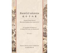 Bàopǔzǐ nèipiān 抱朴子內篇 (Inner Chapters of Master Embracing Simplicity): An Annotated Translation of Gě Hóng's 葛洪 (283-343) Masterwork (Volume 1) (Daoist Translation Series)