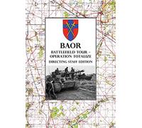 BAOR BATTLEFIELD TOUR - OPERATION TOTALIZE - Directing Staff Edition: 2 Canadian Corps Operations Astride the Road Caen-Falaise 7-8 August 1944