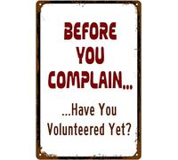 BAOTEG Retro Metal Tin Sign Before You Complain Have You Volunteered Yet Wall Art Iron Painting Funny Novelty Kitchen Bar Club Garage Garden Farm Wall Art Tin Signs 8x12 Inches, CQQ-G1