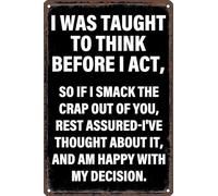 BAOTEG Vintage Metal Tin Sign I Was Taught To Think Before I Act Retro Sarcasm Poster for Home Living Room Cafe Bar Wall Decor 8x12 inch, CQQ-G1
