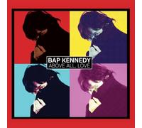 BAP KENNEDY - ABOVE ALL, LOVE