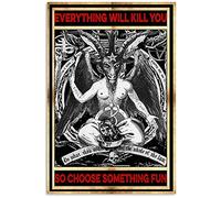 Baphomet Satan Everything Will Kill You So Choose Something Fun Poster Metal Sign 8x12 inches