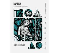 Baptism: A Guide to Life from Death (Christian Essentials)