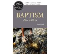 Baptism, Alive in Christ (Alive in the Word)