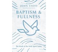 Baptism and Fullness - The Work of the Holy Spirit Today (IVP Classics)