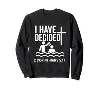 baptism baptized 2025 I have decided new christian believer Sweatshirt