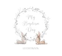 Baptism Day Guest Book: Guest book for baptisms and christening ceremonies with space for guests name and special message. Bunny rabbit book for children's naming day ceremonies.