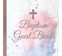BAPTISM GUEST BOOK: baptism guest book | christening | baptism party | decoration | signature book | keepsake | baby album | gift idea for guests | dedication | celebration