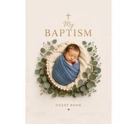 Baptism Guest Book for Baby Boys: Illustrated Christian Baptism and Christening Keepsake with Guest Signatures, Blessings, Letters to Baby, Photo Pages and Gift Log