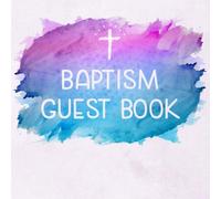 Baptism Guest Book: Keepsake Message Memory Book For Family and Friends to Leave Signatures, Notes, Comments and Wishes | Perfect Baby Gift