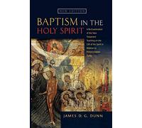 Baptism in the Holy Spirit: A Re-examination of the New Testament Teaching on the Gift of the Spirit in Relation to Pentecostalism Today