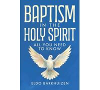 Baptism in the Holy Spirit: All You Need to Know