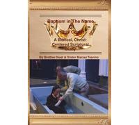 Baptism in the Name of Jesus Christ: A Biblical, Christ Centered Scriptural Study