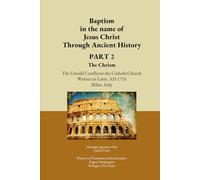 Baptism in the Name of Jesus Christ Through Ancient History PART II The Chrism: The Untold Conflict in the Catholic Church Written in Latin, AD 1733 Milan, Italy