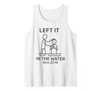 Baptism Left it in the water Jesus Baptized women Men Boy Tank Top
