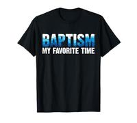 Baptism My Favorite Time Christian T-Shirt