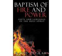 Baptism of Fire and Power: Gifts and Language of the Holy Spirit