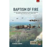 Baptism of Fire: The First Combat Experiences of the Royal Hungarian Air Force and Slovak Air Force, March 1939 (Europe@War)
