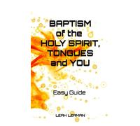BAPTISM OF THE HOLY SPIRIT, TONGUES and YOU: Unlock The Treasure Of Praying In Tongues