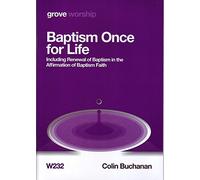 Baptism Once for Life: Including renewal of baptism in the Affirmation of Baptism Faith