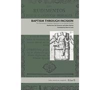 Baptism Through Incision: The Postmortem Cesarean Operation in the Spanish Empire (Latin American Originals): 15