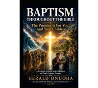 BAPTISM THROUGHOUT THE BIBLE: The Promise Is For You... And Your Children: A Scripture-Centered Study of Baptism and God's Covenant Promise to ... Truth: Scripture Above Tradition” Series)