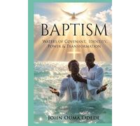 BAPTISM: Waters of Covenant, Identity, Power & Transformation