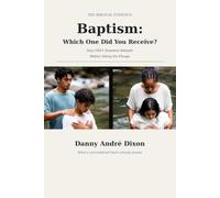 Baptism: Which One Did You Receive?: The ONLY Essential Attitude You Need Before Taking the Plunge