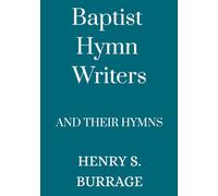 Baptist Hymn Writers and Their Hymns