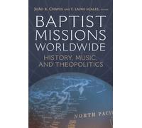 Baptist Missions Worldwide : History, Music, and Theopolitics