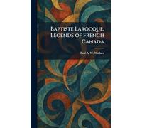 Baptiste Larocque, Legends of French Canada